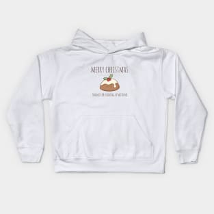 Merry Christmas - Thanks For Pudding Up With Me Kids Hoodie